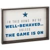Well-Behaved Unless Game Is On Framed Quote Sign, 13.75x9.75